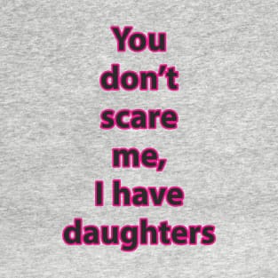 I have daughters (pink) T-Shirt